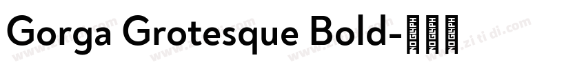 Gorga Grotesque Bold字体转换 Gorga Grotesque Bold字体转换